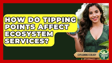 How Do Tipping Points Affect Ecosystem Services? - Explaining Ecology