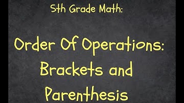 Order Of Operations: Brackets and Parenthesis