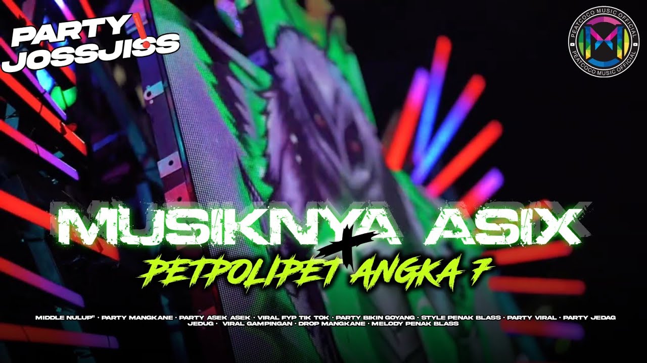 DJ PARTY MUSIKNYA ASIX X PETPOLIPET ANGKA 7 || PARTY BAHAN JOGET PEATCOCO PROJECT X RAMA AUDIO