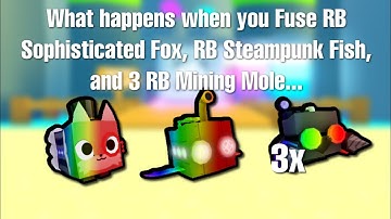 What happens when you Fuse RB Sophisticated Fox, RB Steampunk Fish, and 3 RB Mining Mole...