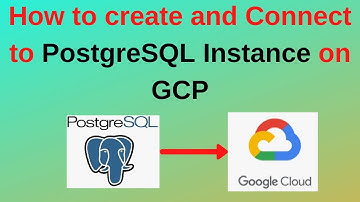 84. PostgreSQL DBA: How to create and connect to PostgreSQL Instance on Google Cloud Platform/GCP
