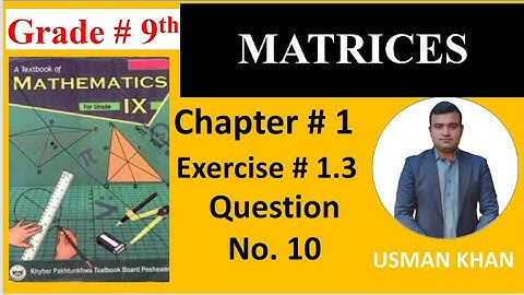 class 9 maths, unit #1, exercise 1.3, question no. 10, Matrices, kpk boards