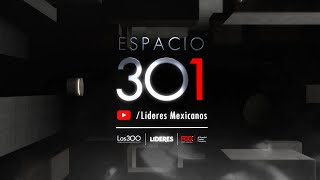 ESPACIO 301 (PROGRAMA 2 - TEMPORADA 3) COMIDA ANUAL LOS 300 LÍDERES DE MÉXICO 2022 #LOS301