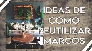 Como reutilizar marcos de cuadros | Ideas creativas screenshot 4