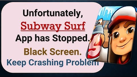 How To Fix Unfortunately, Subway Surf App has stopped | Keeps Crashing Problem in Android