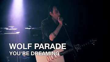 Wolf Parade | You're Dreaming | First Play Live