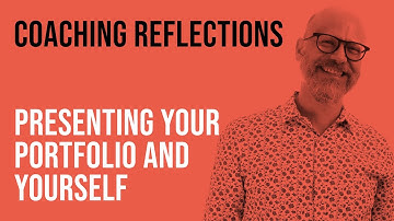 Presenting your portfolio and yourself for interviews – Coaching Reflections