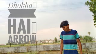 Dhokha Hai - Arrow (Official Music Video) IJAAZATep-2@Rujay@Arrow58