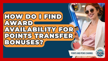 How Do I Find Award Availability For Points Transfer Bonuses? - Points and Perks Channel