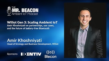 Wiliot Gen 3: Scaling Ambient IoT | Mr. Beacon Podcast