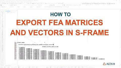 Exporting Matrices with Altair S-FRAME - S-FRAME Academic Tutorial Series