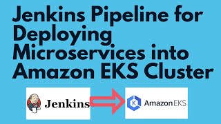 Jenkins Pipeline for Microservices Deployment to EKS Cluster | Jenkins Kubernetes Deployment to EKS