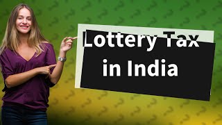 Is lottery tax free in India? by Willow's Ask! Answer! No views 5 hours ago 43 seconds