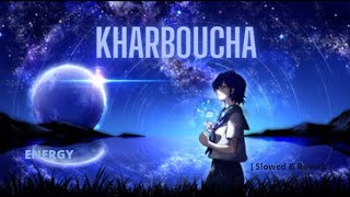 KHARBOUCHA -- [ 𝙎𝙡𝙤𝙬𝙚𝙙 𝙖𝙣𝙙 𝙍𝙚𝙫𝙚𝙧𝙗]