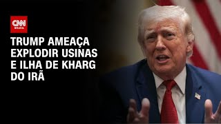 Trump diz que vai destruir ilha de Kharg se Ormuz não for reaberto | BASTIDORES CNN