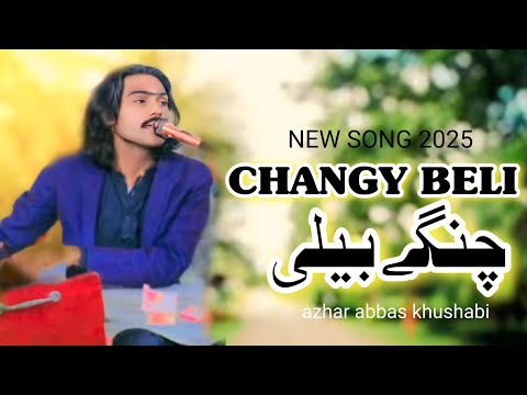 Changy Beli New Saraiki Songs 2025 Azhar Abbas Khushabi Khushabcitystudio