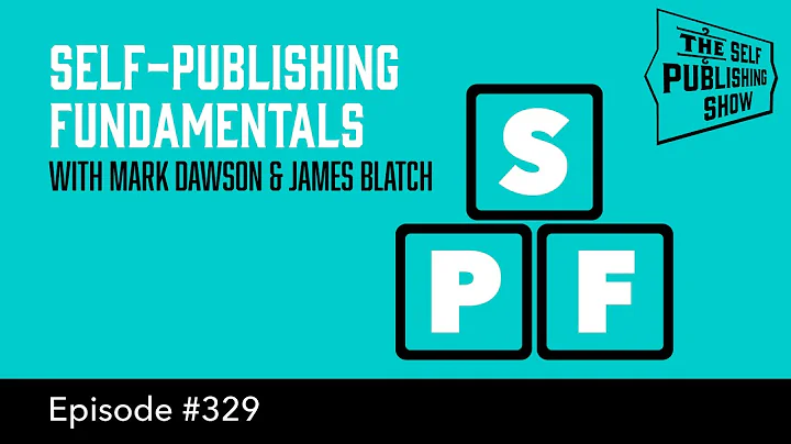 Self-Publishing Fundamentals with Mark Dawson & Ja...