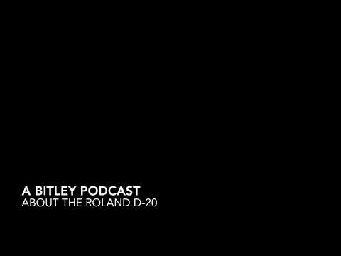 Bitley podcast: The Roland D-10 / D-20 / D-110