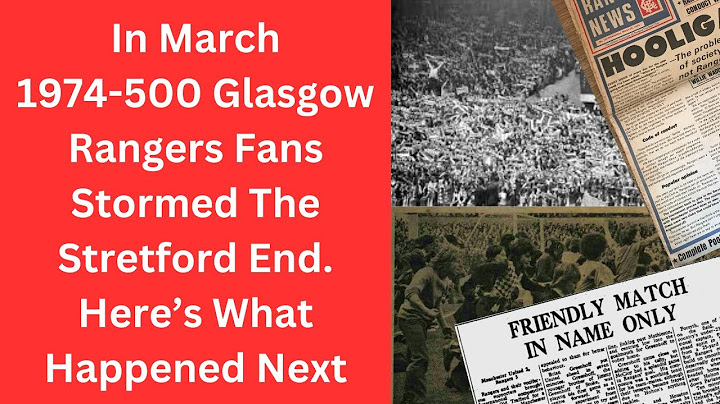 In March 1974 - 500 Glasgow Rangers Fans Stormed The Stretford End. Here’s What Happened Next