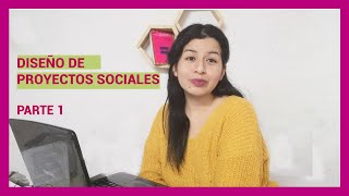 Diseño de proyectos sociales- Parte 1 (Ejemplos)