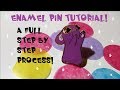 ENAMEL PIN TUTORIAL | A Full Step-by-Step Process!