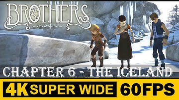 Chapter 6 - The Iceland, Brothers - A Tale of Two Sons, Walkthrough, Gameplay, No Commentary, 4K, 60