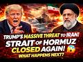 Trump’s Massive Threat to Iran – Strait of Hormuz Closed Again! What Happens Next? 😨