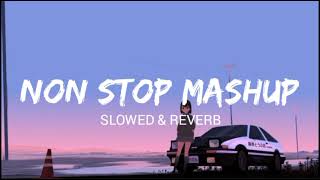 NON STOP MASHUP ( SLOWED REVERB ) USE HANDPHONES 🎧