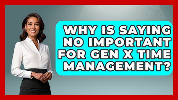 Why Is Saying No Important For Gen X Time Management? - The Gen X Rewind