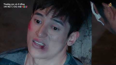 THƯƠNG CON CÁ RÔ ĐỒNG: Hải đen bắt trói Khang xong lại đổ lỗi cho người khác,...