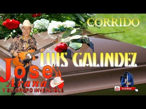 LUIS GALINDEZ (CORRIDO) | JOSE ARANA Y SU GRUPO INVENCIBLE