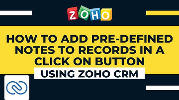How To Add Pre Defined Notes To Records In A Click On Button In Zoho CRM
