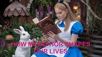 How Metaphors Shape Our Lives