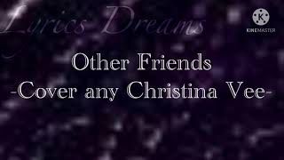 Other Friends ~ Cover By: Christina Vee ~ Lyrics Resimi