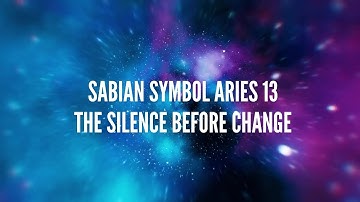 Sabian Symbol Aries 13 – The Silence Before Change