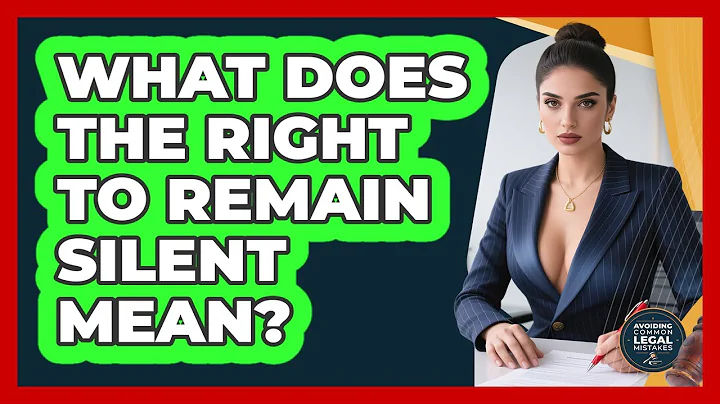 What Does The Right To Remain Silent Mean? - Avoiding Common Legal Mistakes