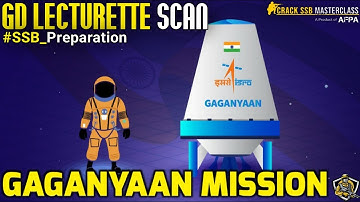 GAGANYAAN MISSION | GD LECTURETTE SCAN | SSB Interview GTO GD & Lecturette