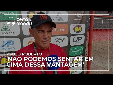 Pouso Alegre x Asa: 'Não podemos sentar em cima dessa vantagem', afirma Paulo Roberto