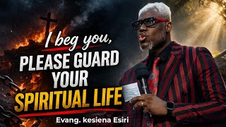 Please GUARD your SPIRITUALLIFE with everythingyou have -Evang. Kesiena Esiri