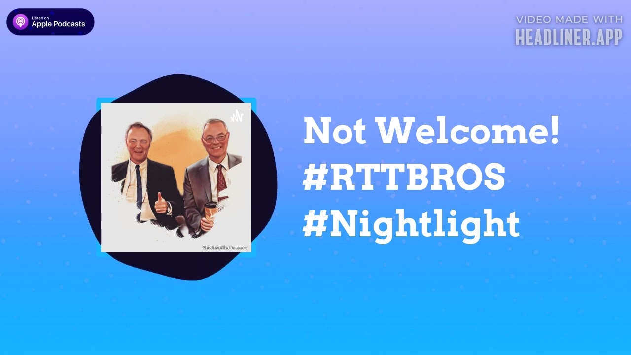 RTTBROS - Not Welcome! #RTTBROS #Nightlight