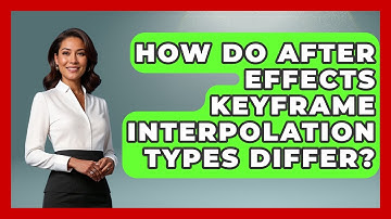 How Do After Effects Keyframe Interpolation Types Differ? - Design Tool Unlocked