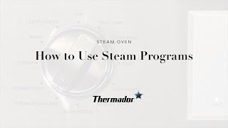 Get Started with Your Thermador Steam Oven Using Steam Programs