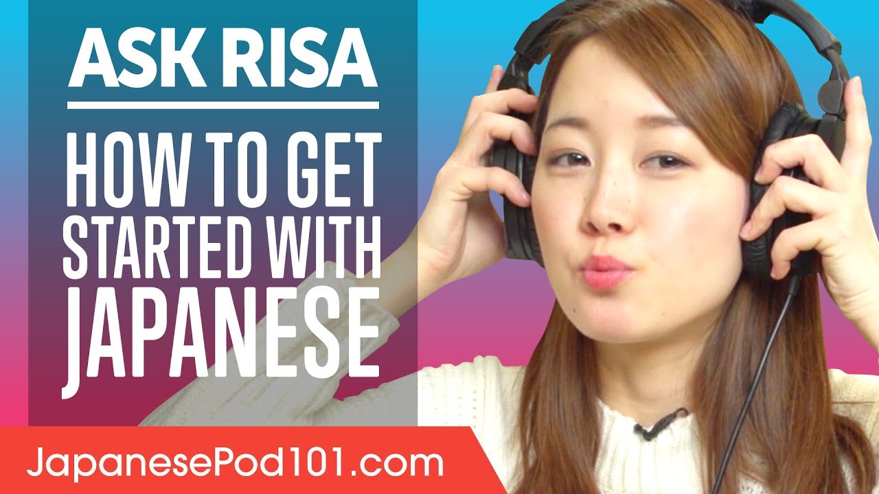 How Should You Get Started With the Japanese Language? Ask Risa