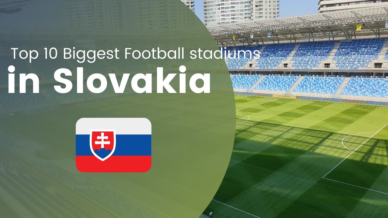Top 10 Biggest Football Stadiums in Slovakia