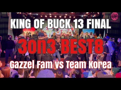 Gazzel Fam vs Team Korea | KING OF BUCK 13 FINAL | 3on3 BEST8