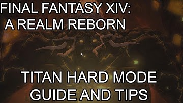Final Fantasy XIV Titan Hard Mode Guide and Tips 1080p+ HD