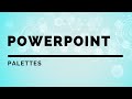 PowerPoint: Palettes