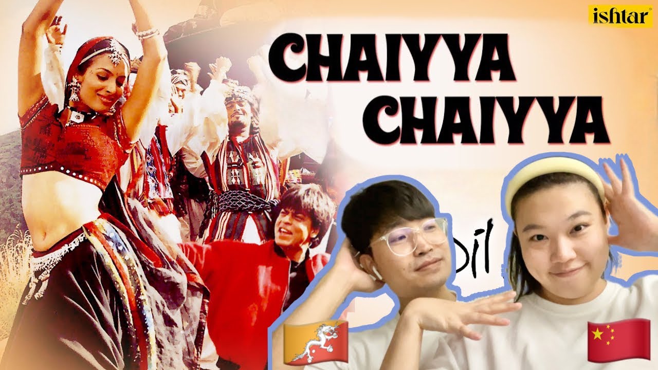 Chaiyya Chaiyya | SRK | Dil Se (1998) | Chinese & Bhutanese couple reaction |