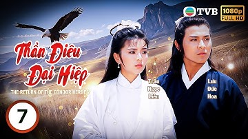 Phim TVB Thần Điêu Đại Hiệp (The Return Of The Condor Heroes) 7/50 |  Lưu Đức Hoa | 1983