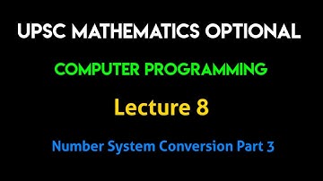 UPSC Mathematics | Computer Programming | Lecture 8 - Number System Conversion Part 3